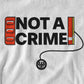 NOT A CRIME T-SHIRT WHITE